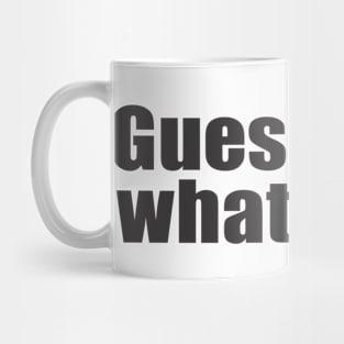 Guess What Chicken Butt Mug